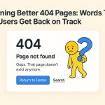 Designing Better 404 Pages: Words That Help Users Get Back on Track